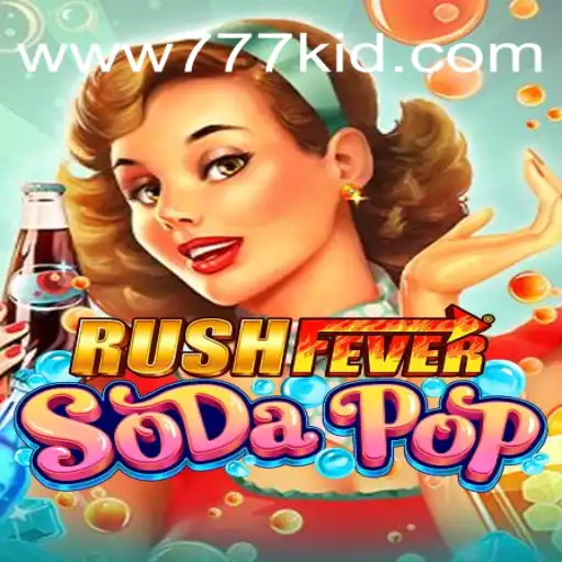 Dive into RushFeverSodaPop: An Exciting Gaming Adventure with 777kid.Com